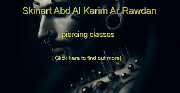 Skinart Abd Al Karim Ar Rawdan piercing classes-United Kingdom