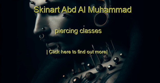 Skinart Abd Al Muhammad piercing classes-United Kingdom