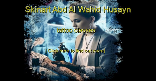 Skinart Abd Al Wahid Husayn tattoo classes-United Kingdom