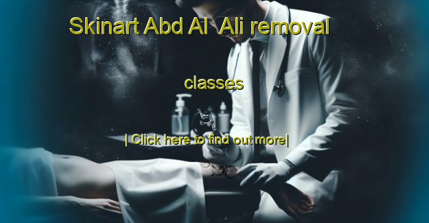 Skinart Abd Al  Ali removal classes-United Kingdom