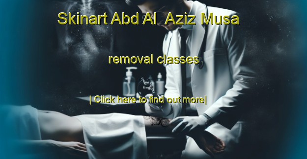 Skinart Abd Al  Aziz Musa removal classes-United Kingdom