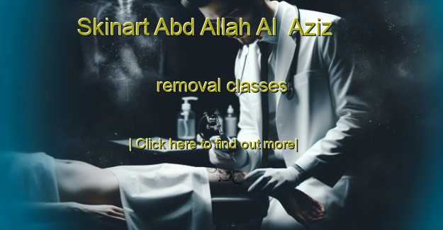 Skinart Abd Allah Al  Aziz removal classes-United Kingdom