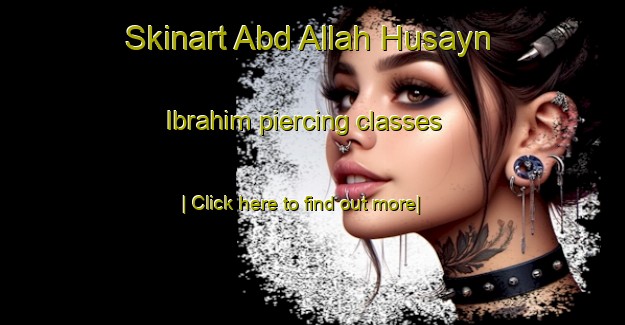 Skinart Abd Allah Husayn Ibrahim piercing classes-United Kingdom