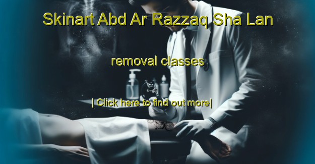 Skinart Abd Ar Razzaq Sha Lan removal classes-United Kingdom