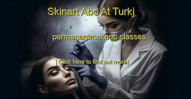 Skinart Abd At Turki permanentmakeup classes-United Kingdom