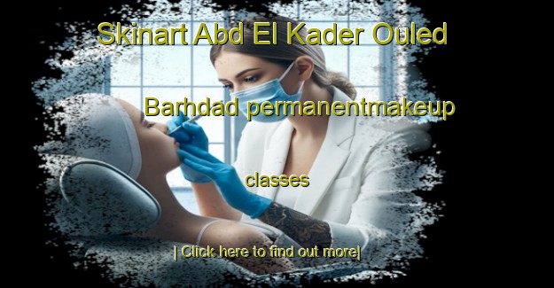 Skinart Abd El Kader Ouled Barhdad permanentmakeup classes-United Kingdom