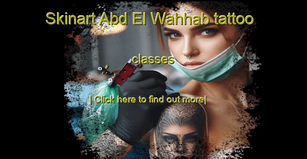 Skinart Abd El Wahhab tattoo classes-United Kingdom