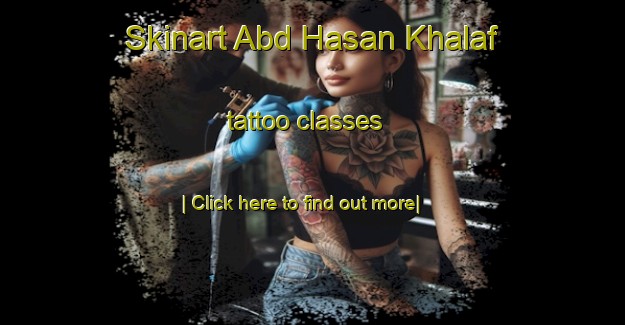 Skinart Abd Hasan Khalaf tattoo classes-United Kingdom