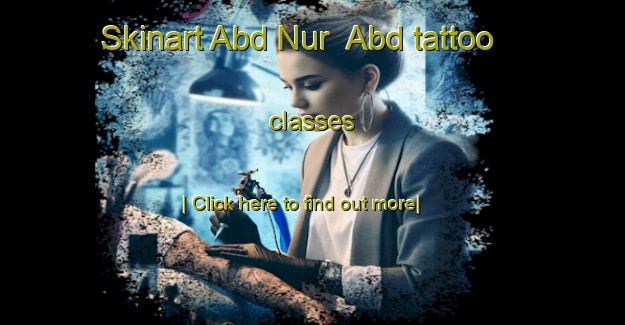 Skinart Abd Nur  Abd tattoo classes-United Kingdom