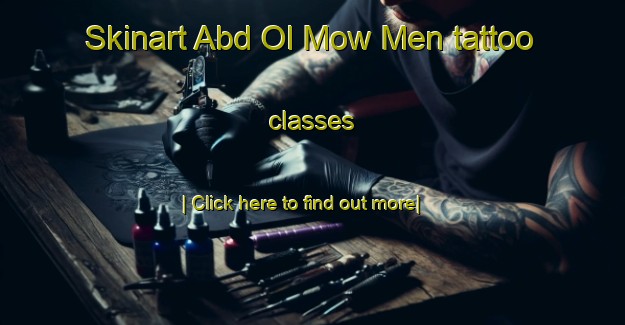 Skinart Abd Ol Mow Men tattoo classes-United Kingdom