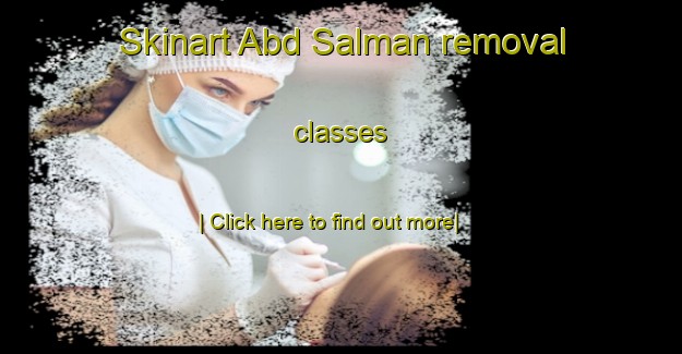 Skinart Abd Salman removal classes-United Kingdom