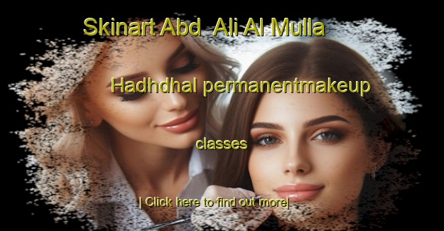 Skinart Abd  Ali Al Mulla Hadhdhal permanentmakeup classes-United Kingdom