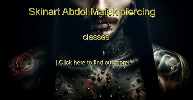 Skinart Abdol Malek piercing classes-United Kingdom