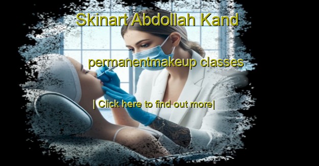 Skinart Abdollah Kand permanentmakeup classes-United Kingdom