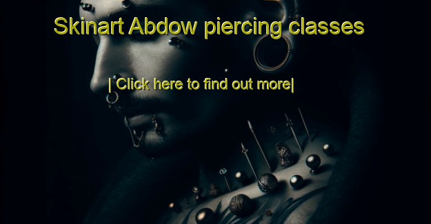 Skinart Abdow piercing classes-United Kingdom