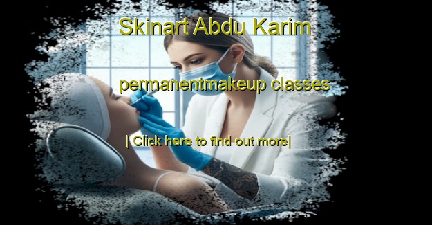 Skinart Abdu Karim permanentmakeup classes-United Kingdom