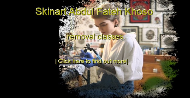 Skinart Abdul Fateh Khoso removal classes-United Kingdom