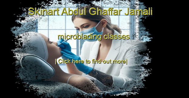 Skinart Abdul Ghaffar Jamali microblading classes-United Kingdom