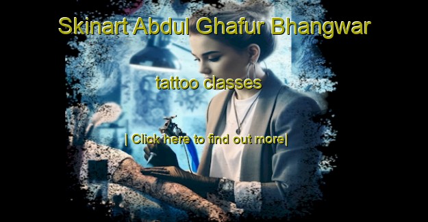 Skinart Abdul Ghafur Bhangwar tattoo classes-United Kingdom