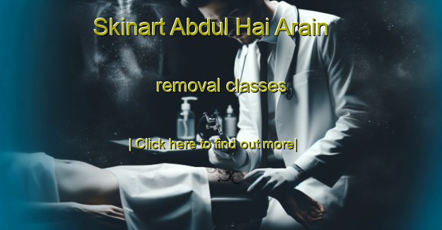 Skinart Abdul Hai Arain removal classes-United Kingdom