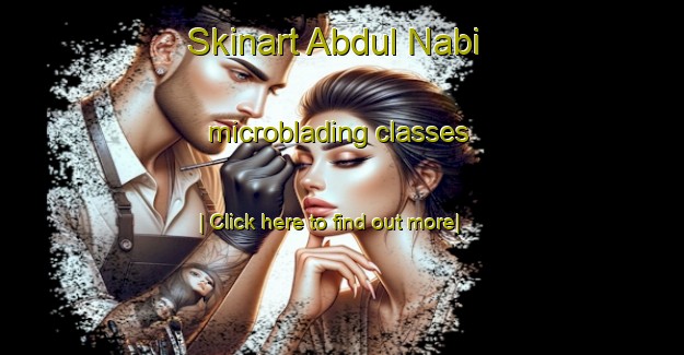 Skinart Abdul Nabi microblading classes-United Kingdom