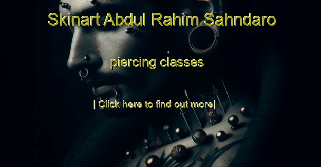 Skinart Abdul Rahim Sahndaro piercing classes-United Kingdom