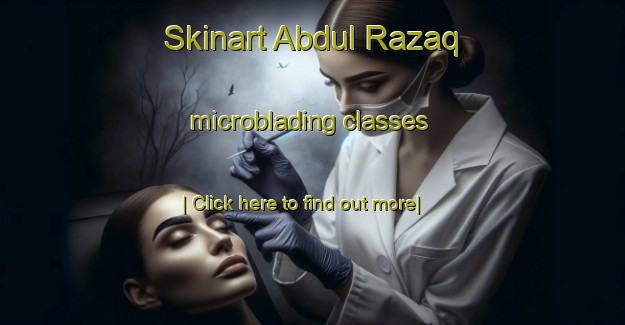 Skinart Abdul Razaq microblading classes-United Kingdom