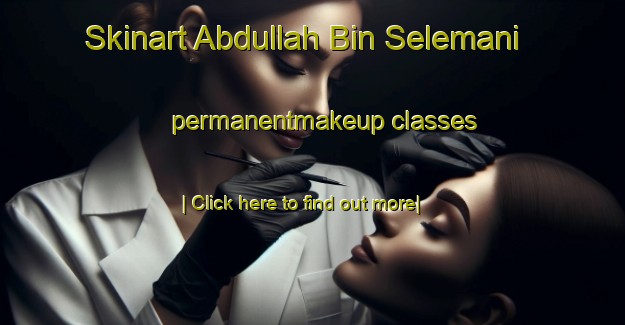 Skinart Abdullah Bin Selemani permanentmakeup classes-United Kingdom