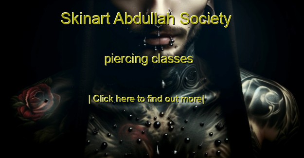 Skinart Abdullah Society piercing classes-United Kingdom