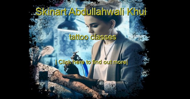 Skinart Abdullahwali Khui tattoo classes-United Kingdom