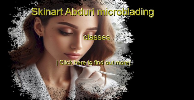 Skinart Abduri microblading classes-United Kingdom