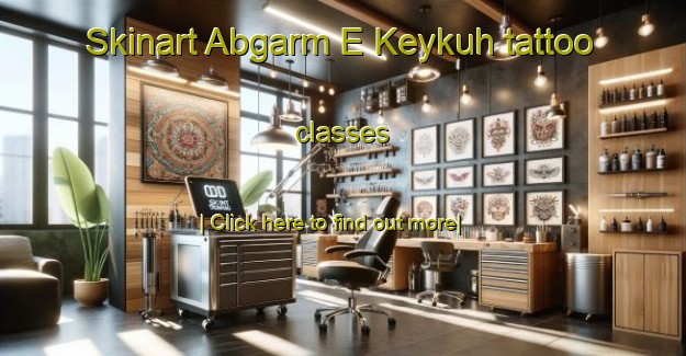 Skinart Abgarm E Keykuh tattoo classes-United Kingdom