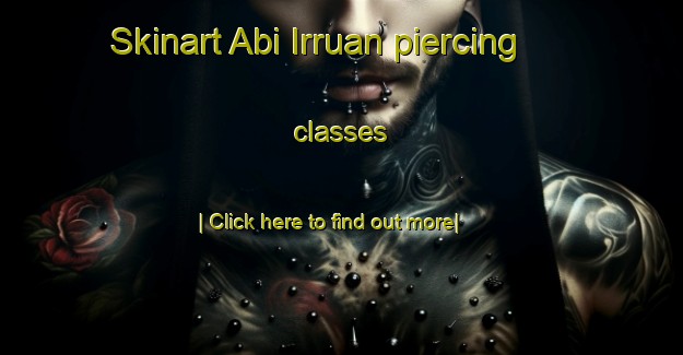 Skinart Abi Irruan piercing classes-United Kingdom