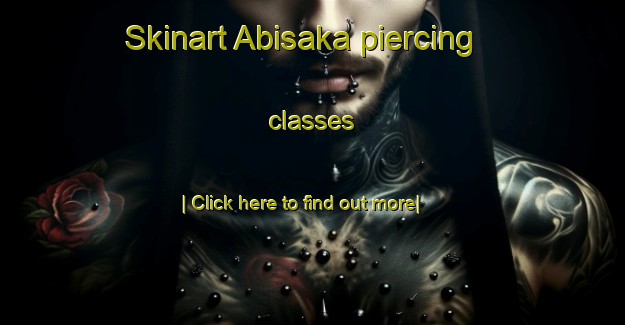 Skinart Abisaka piercing classes-United Kingdom