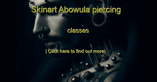 Skinart Abowula piercing classes-United Kingdom