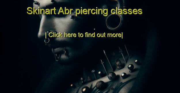 Skinart Abr piercing classes-United Kingdom