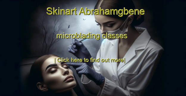 Skinart Abrahamgbene microblading classes-United Kingdom