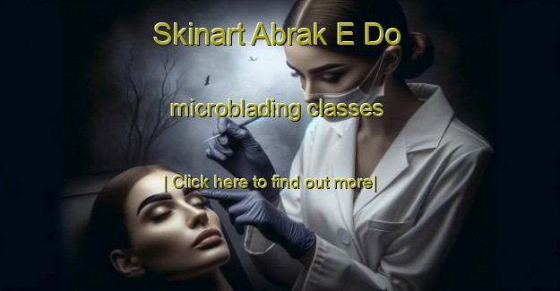 Skinart Abrak E Do microblading classes-United Kingdom