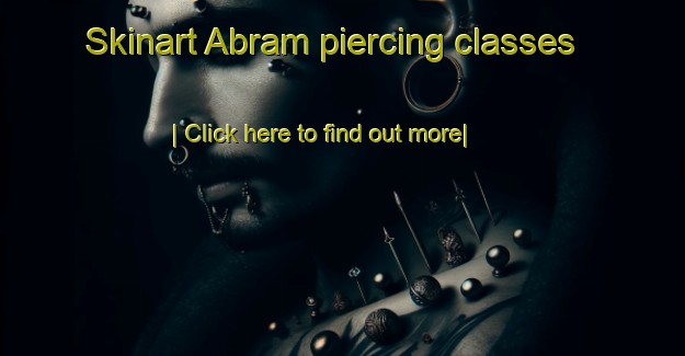 Skinart Abram piercing classes-United Kingdom