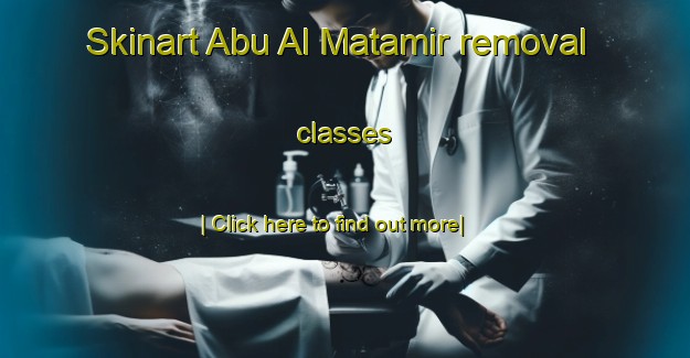 Skinart Abu Al Matamir removal classes-United Kingdom