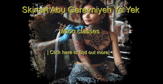 Skinart Abu Gereyniyeh Ye Yek tattoo classes-United Kingdom