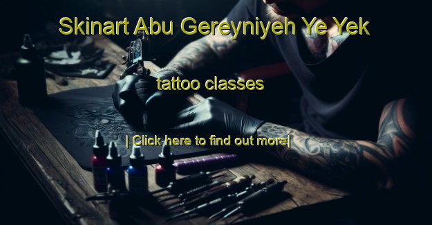 Skinart Abu Gereyniyeh Ye Yek tattoo classes-United Kingdom