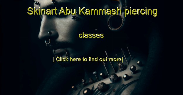 Skinart Abu Kammash piercing classes-United Kingdom