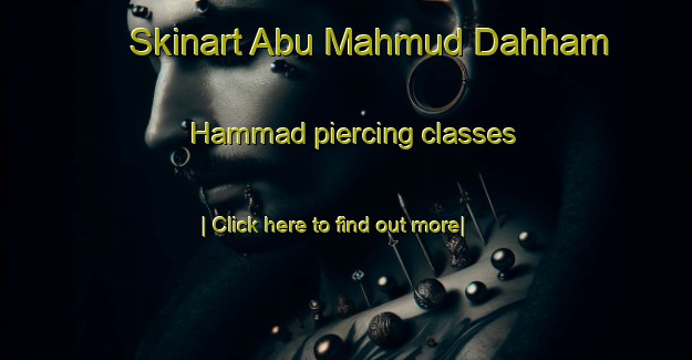 Skinart Abu Mahmud Dahham Hammad piercing classes-United Kingdom