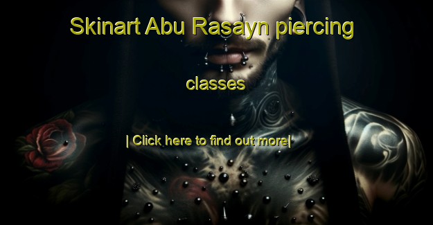 Skinart Abu Rasayn piercing classes-United Kingdom