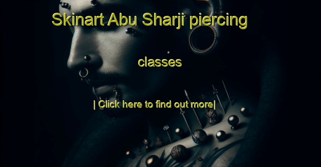 Skinart Abu Sharji piercing classes-United Kingdom