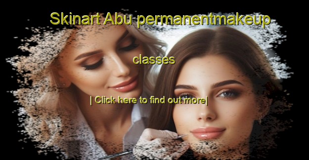 Skinart Abu permanentmakeup classes-United Kingdom