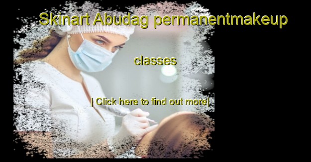 Skinart Abudag permanentmakeup classes-United Kingdom