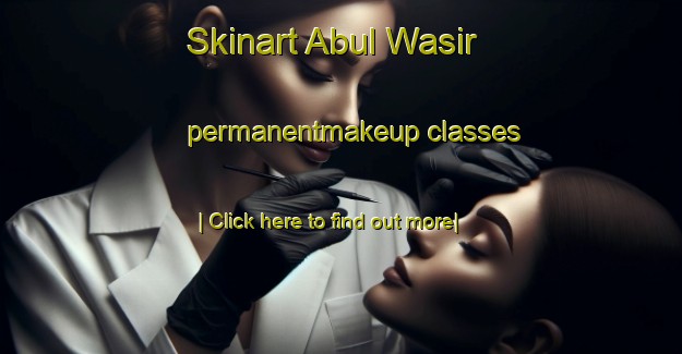 Skinart Abul Wasir permanentmakeup classes-United Kingdom