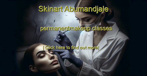 Skinart Abumandjale permanentmakeup classes-United Kingdom